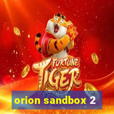 orion sandbox 2